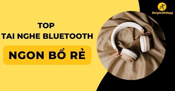 Danh S Ch Nh Ng Tai Nghe Bluetooth T T Nh T T I Mytour Mytour