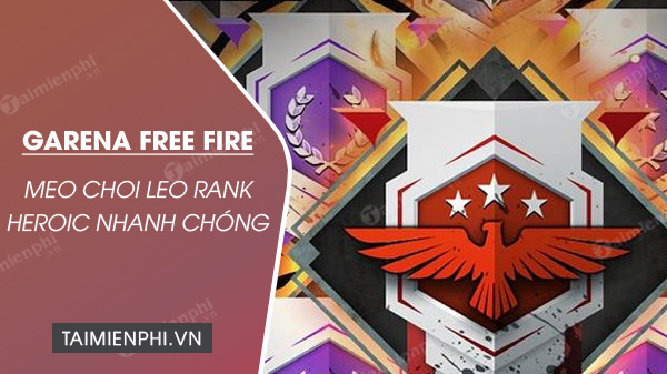 5 Bí Quyết Đạt Rank Heroic Nhanh Chóng trong Free Fire