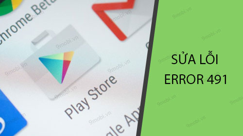 Fixing Google Play Store Error 491 On Android