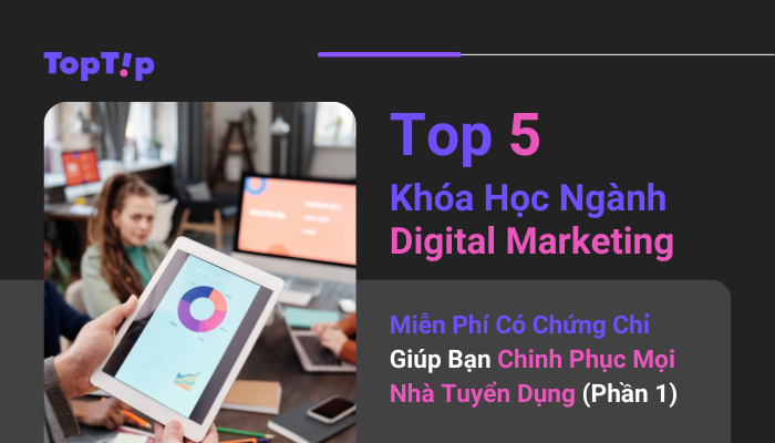 Toptip Top Kh A H C Digital Marketing Mi N Ph C Ch Ng Ch Gi P