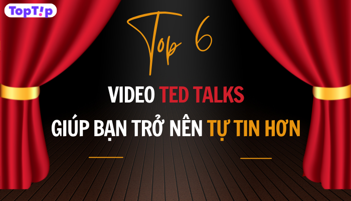 TopTip Top 6 Bài Trò Chuyện Ted Talks Giúp Bạn Tự Tin Hơn MyBook