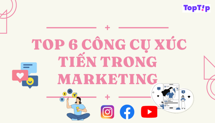 TopTip Top 6 Công Cụ Thúc Đẩy Trong Marketing MyBook