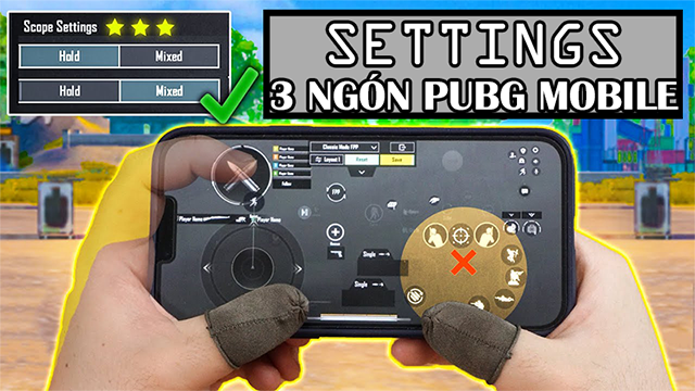 Cách điều chỉnh 3 ngón chơi PUBG Mobile hiệu quả và chính xác