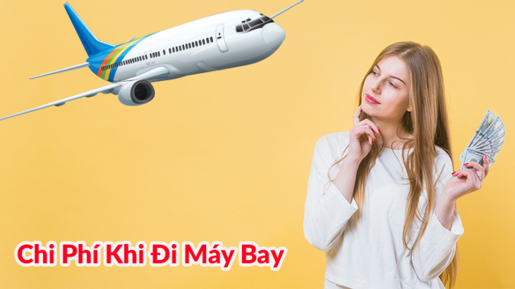 Bí quyết hiểu rõ về chi phí khi chọn lựa máy bay giá rẻ - Mytour