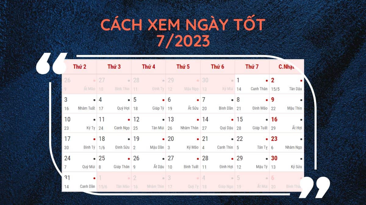 Khám phá lịch ngày tốt tháng 7 năm 2023 cho những sự kiện quan trọng