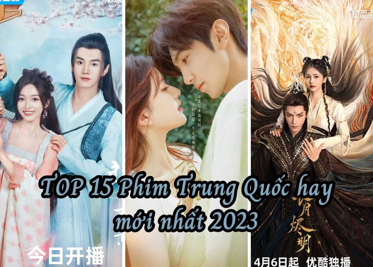 Danh Sách Top 15 Bộ Phim Trung Quốc Hay và Mới Nhất Năm 2024 | Mytour