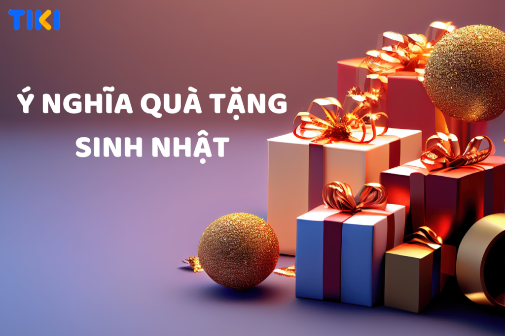 50+ Ý tưởng món quà sinh nhật độc đáo, ý nghĩa cho nam và nữ