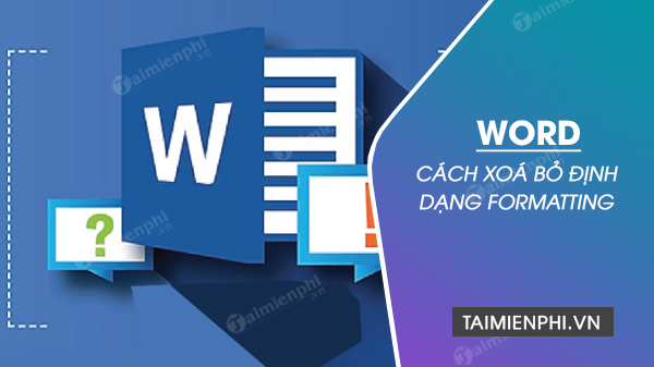 Phương pháp xóa bỏ định dạng văn bản trong Word một cách tinh tế.