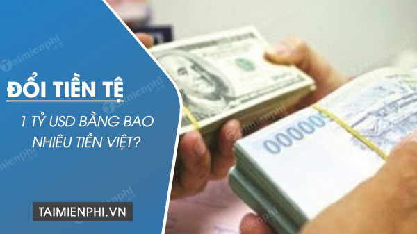 5 Tỷ Đô Là Bao Nhiêu Tiền Việt - Tìm Hiểu Giá Trị Và Cách Quy Đổi