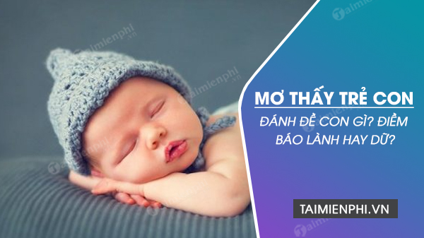 Mơ Thấy 2 Đứa Trẻ Đánh Con Gì? Khám Phá Ý Nghĩa Và Con Số May Mắn