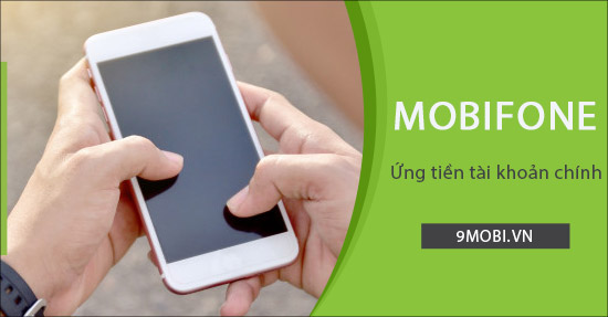 Mẹo Và Lưu Ý Khi Sử Dụng Dịch Vụ Ứng Tiền MobiFone