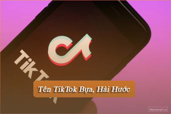 Tên TikTok độc đáo, ID Tik Tok đẹp, phong cách cho cả Nữ và Nam