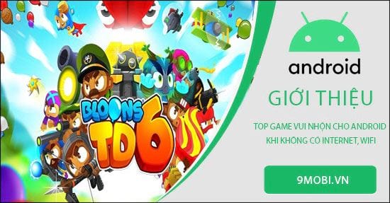 Danh sách game Android vui nhộn khi không có Internet, Wifi - Những tựa ...