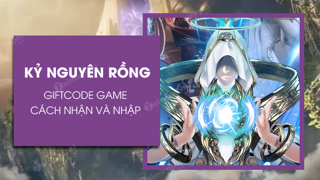 Danh sách Code Kỷ Nguyên Rồng mới nhất Code-ky-nguyen-rong