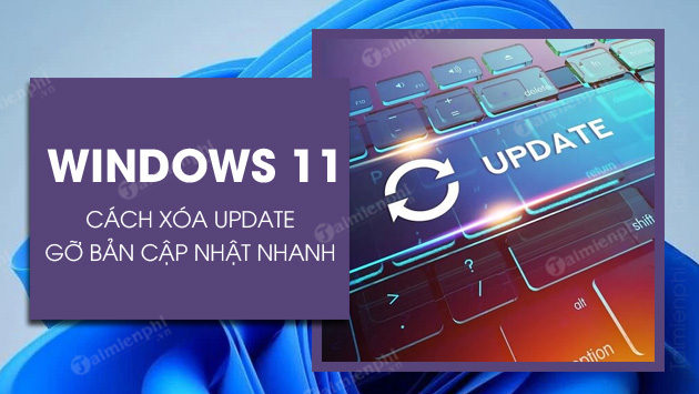 Cách Xóa Update Win 11: Hướng Dẫn Chi Tiết và Hiệu Quả Nhất