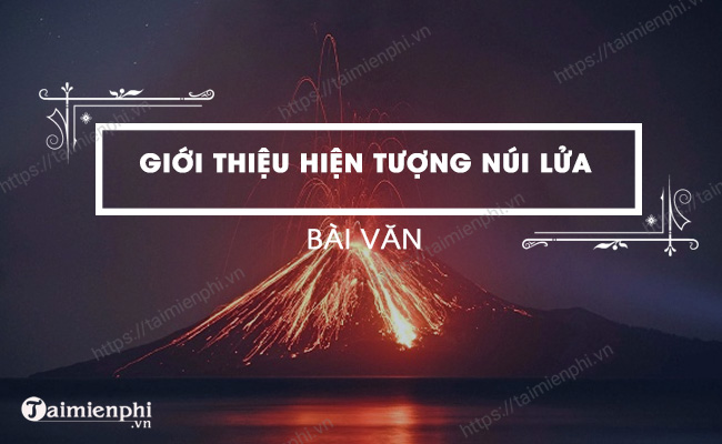 Đề bài: Khám phá hiện tượng núi lửa.