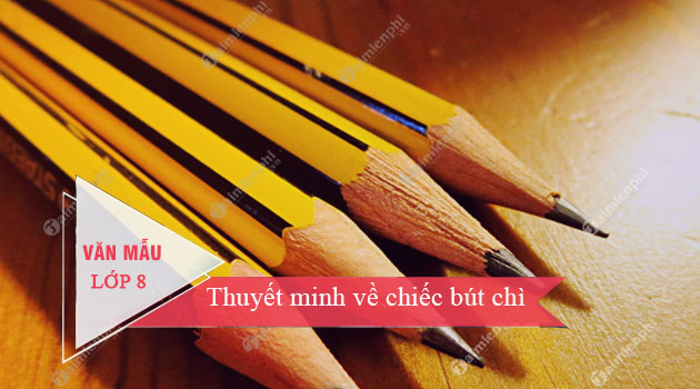 Bài Văn Thuyết Minh Về Cây Bút Chì Lớp 8 - Tìm Hiểu Chi Tiết và Ý Nghĩa