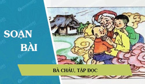 Bài Tập Đọc Bà Cháu - Hướng Dẫn Chi Tiết và Phân Tích Sâu Sắc