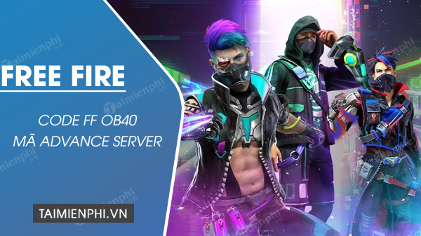 Mã Code Free Fire OB40, bí kích hoạt FF OB40 Advance Server