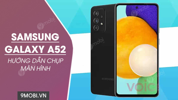 3 Phương pháp chụp màn hình Samsung Galaxy A52