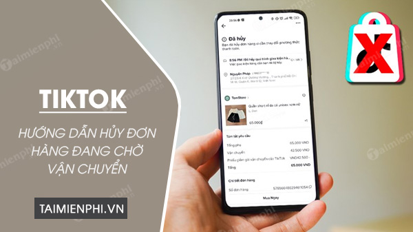 Đơn giản hóa Hủy đơn hàng TikTok khi chờ vận chuyển dù không có nút hủy Bí quyết đơn giản đang chờ bạn khám phá