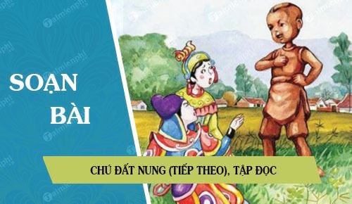 Trả Lời Câu Hỏi Bài Chú Đất Nung Tiếp Theo - Phân Tích Chi Tiết Từ SGK Tiếng Việt Lớp 4