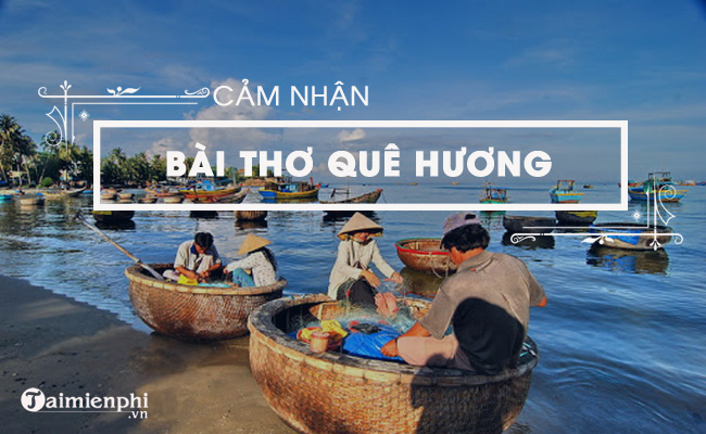 Cảm nhận đặc sắc về bài thơ Quê hương của Tế Hanh