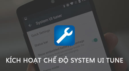 Kích hoạt tính năng System UI Tuner trên Android, mở chế độ System UI Mode