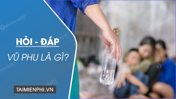 Vũ phu là gì? Những đặc điểm nào cho thấy một người đàn ông là vũ phu?