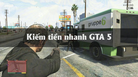 Phương pháp kiếm tiền nhanh trong GTA 5</br>