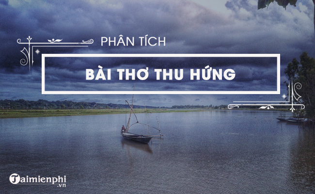 Phân tích bài thơ Thu hứng của Đỗ Phủ