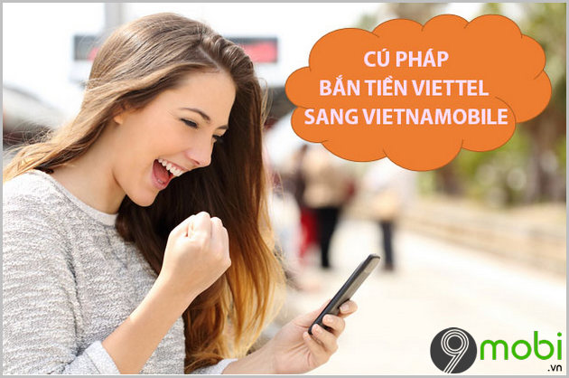 Hướng dẫn gửi tiền từ Viettel đến Vietnamobile