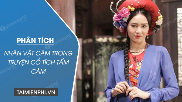 Phân tích nhân vật Cám trong truyện cổ tích Tấm Cám