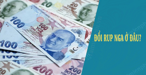 Địa chỉ đổi tiền RUP Nga giá tốt và đúng luật