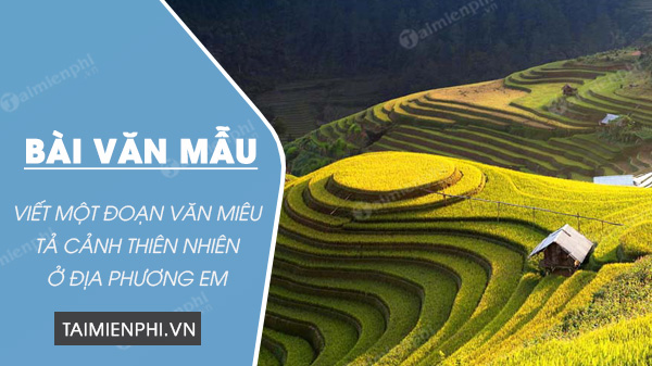 Viết 1 Đoạn Văn Miêu Tả Cảnh Thiên Nhiên - Cách Tả Hay Và Ấn Tượng