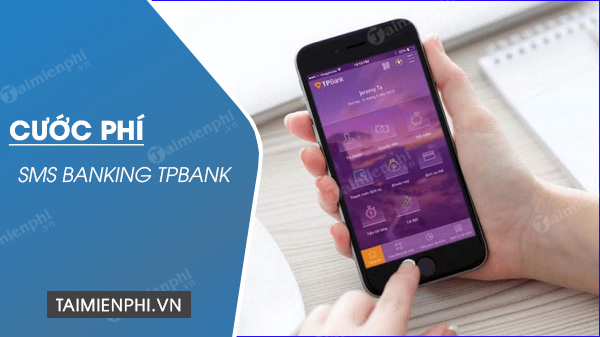 Mức phí dịch vụ SMS Banking của TPBank