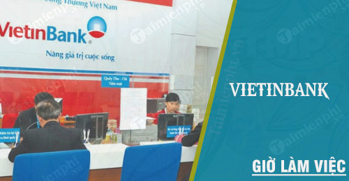 Thời gian hoạt động của Vietinbank, thời điểm mở cửa để giao dịch