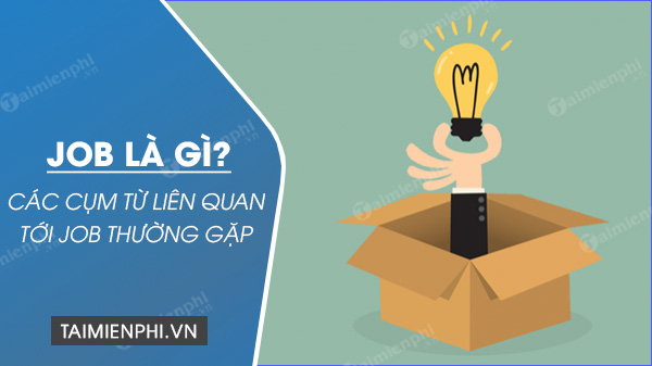 Job nghĩa là gì? Khám phá định nghĩa và tầm quan trọng của công việc trong cuộc sống