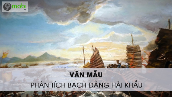 Phân tích văn học: Bạch Đằng hải khẩu của Nguyễn Trãi - Tóm tắt hay nhất