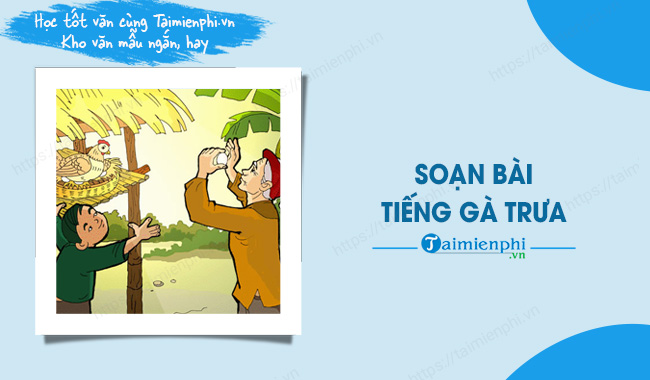 Soạn bài Tiếng gà trưa (Xuân Quỳnh) - Môn Ngữ văn lớp 7, Cánh Diều