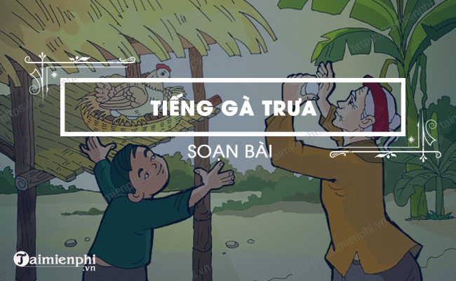 Soạn bài Tiếng gà trưa (Xuân Quỳnh) - Môn Ngữ văn lớp 7, Cánh Diều