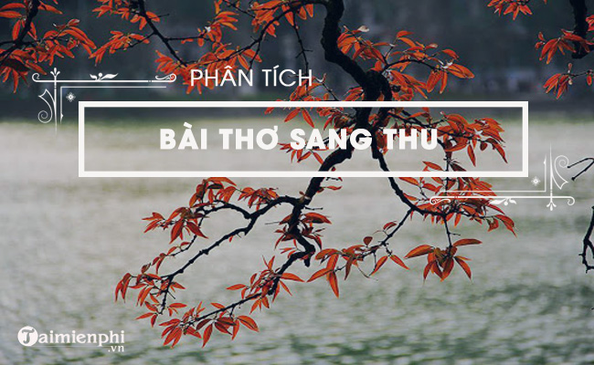 Phân tích bài thơ Sang thu của Hữu Thỉnh