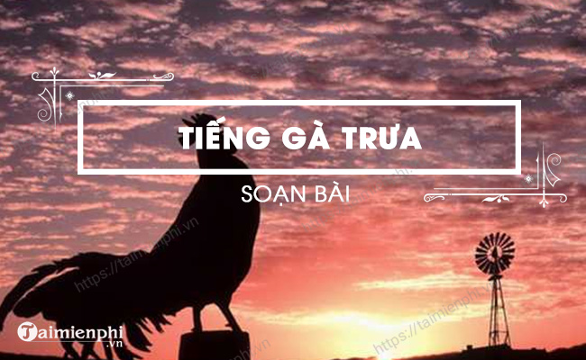 Soạn bài Tiếng gà trưa (Xuân Quỳnh) - Môn Ngữ văn lớp 7, Cánh Diều