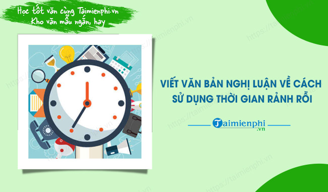 Nghị luận về cách sử dụng thời gian nhàn rỗi: Bí quyết để tận dụng hiệu quả mỗi phút giây