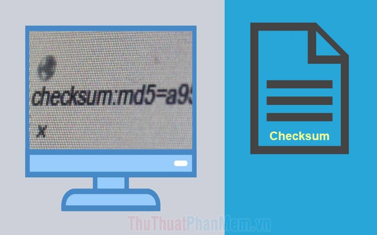 Checksum là gì? Hướng dẫn kiểm tra file