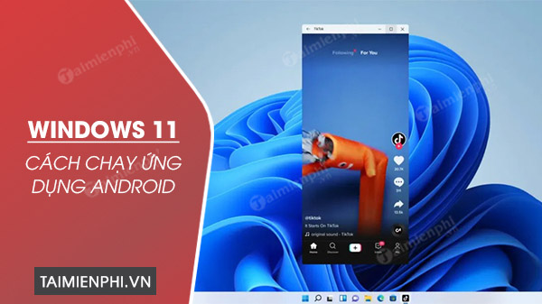 Cách Cài đặt ứng Dụng Android Trên Windows 11 7327