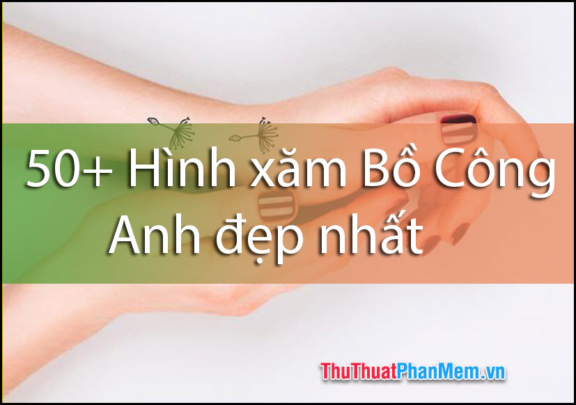 50+ Mẫu hình xăm hoa Bồ Công Anh đẹp nhất