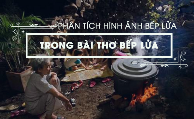 Phân tích ý nghĩa hình ảnh bếp lửa trong tác phẩm Bếp lửa