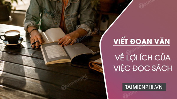 Đoạn Văn Lợi Ích Của Việc Đọc Sách - Mở Mang Tri Thức và Phát Triển Tư Duy