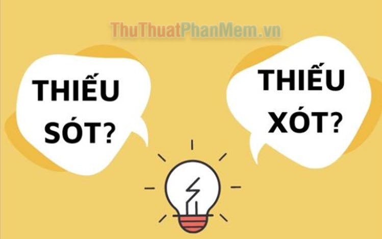 Thiếu sót hay Thiếu xót Từ nào đúng theo chính tả tiếng Việt